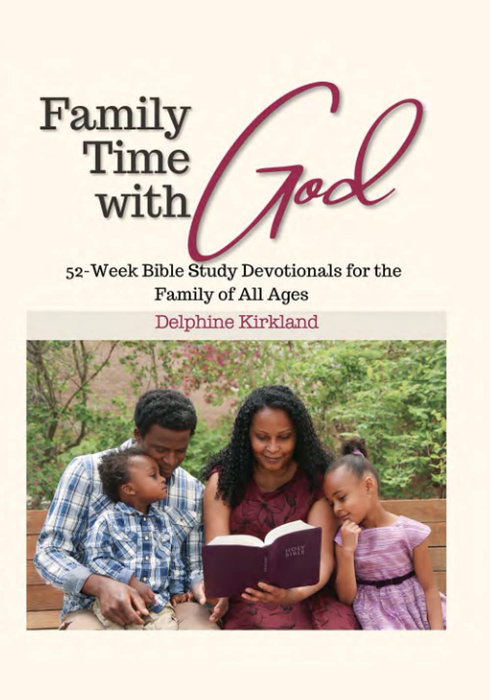 Family Time with God: 52-Week Bible Study Devotionals for the Family of All Ages