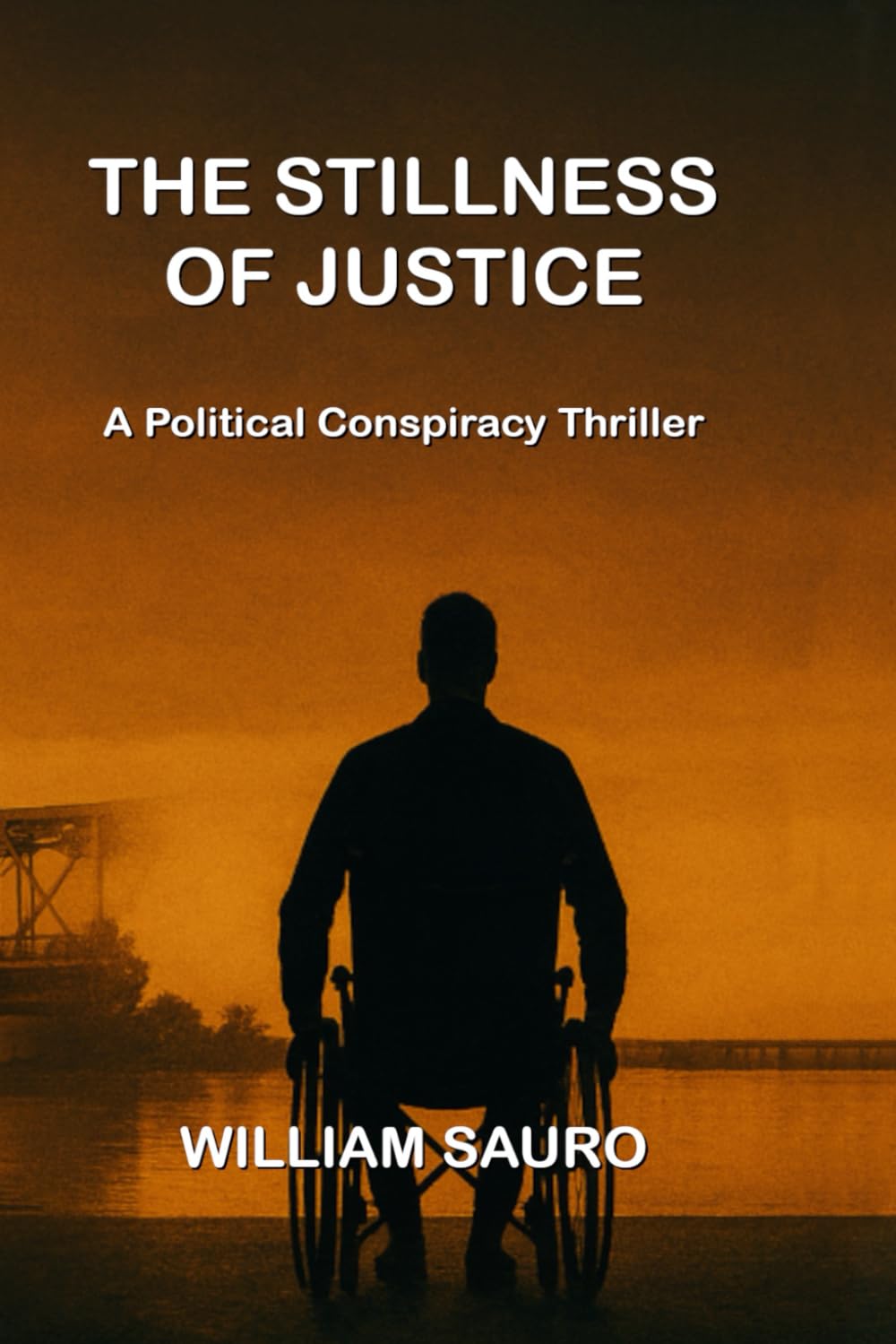 The Stillness of Justice: A Political Conspiracy Thriller