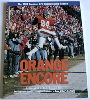 Orange Encore The 1987 Broncos' AFC Championship Season