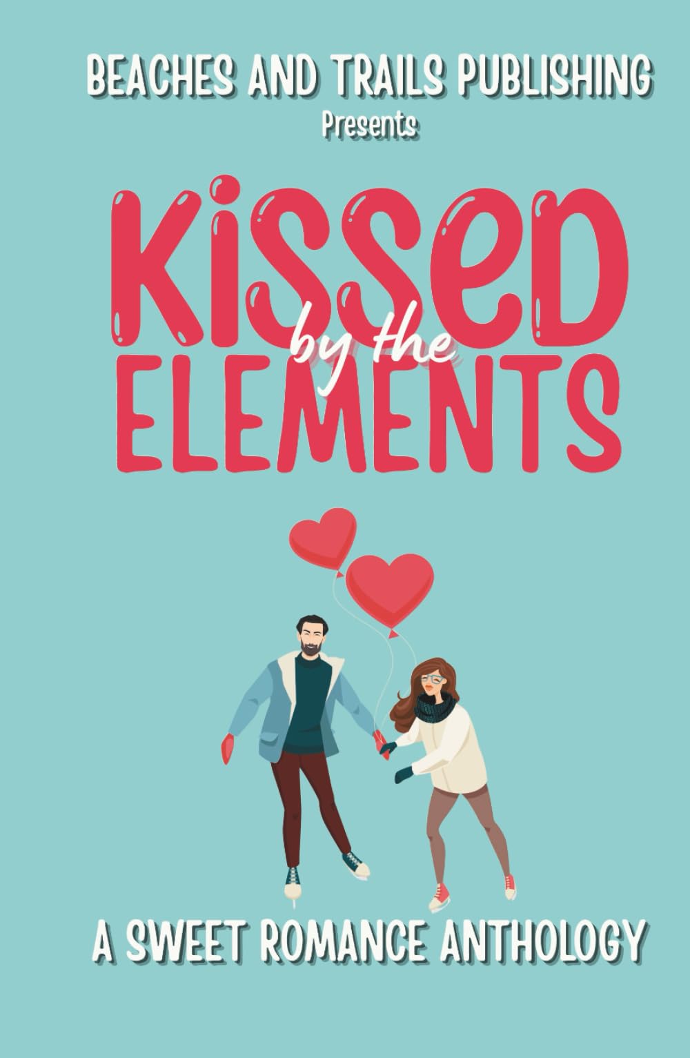 Kissed by the Elements: A Sweet Romance Anthology