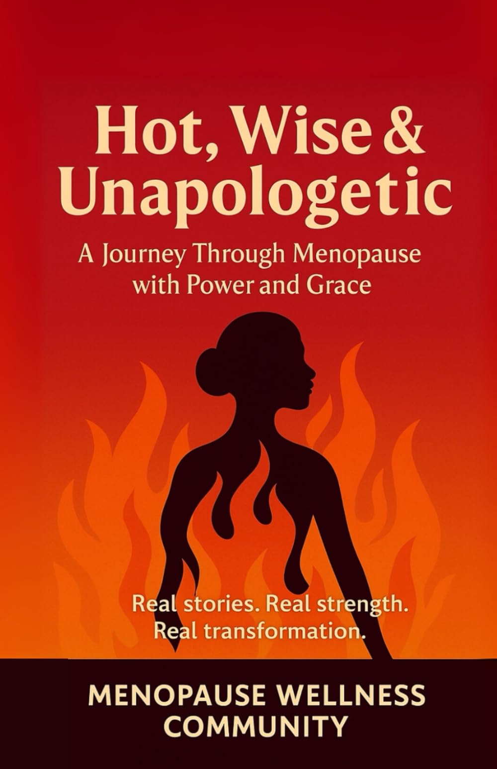 Hot, Wise & Unapologetic: A Journey Through Menopause with Power and Grace