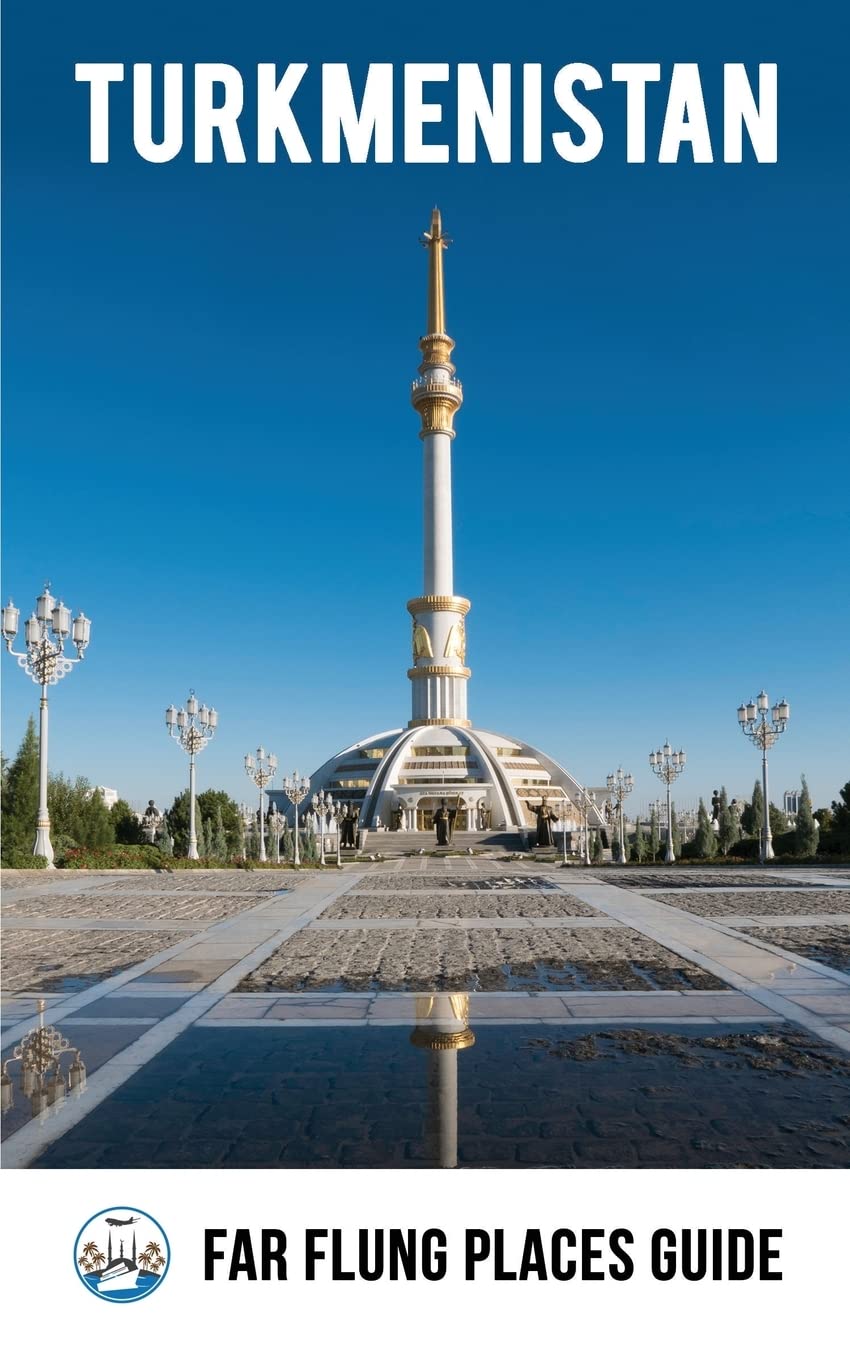 Turkmenistan: Far Flung Places Travel Guide Paperback – 13 May 2017
