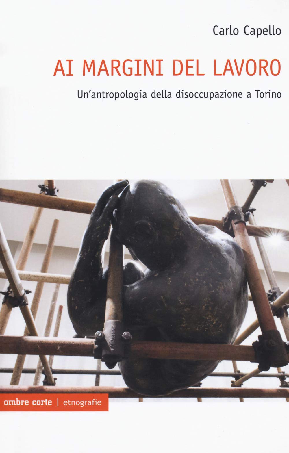 Ai Margini Del Lavoro. Un'antropologia Della Disoccupazione A Torino - 4