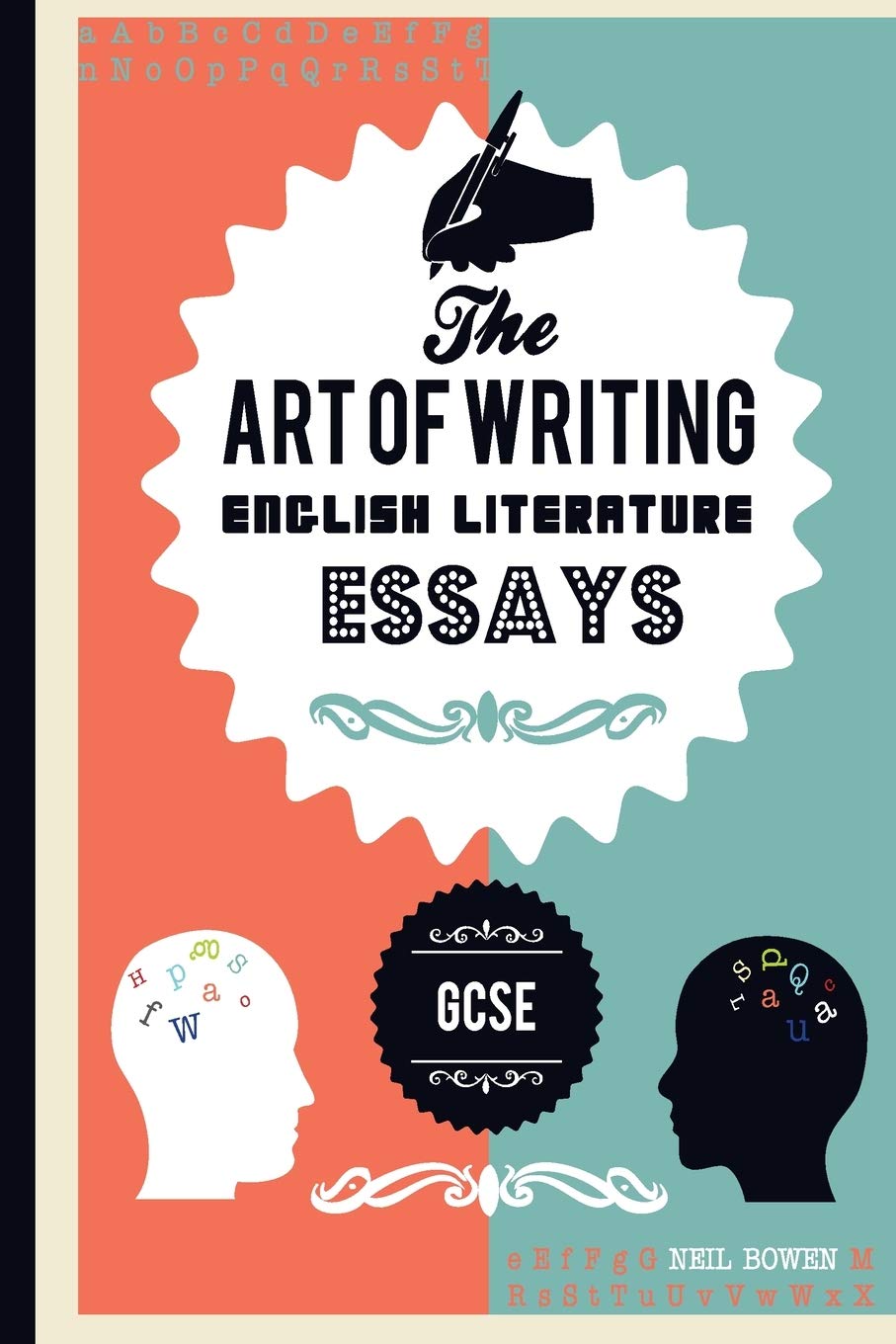 The Art of writing English Literature essays, for GCSE: Volume 1 (The Art of Writing Essays)