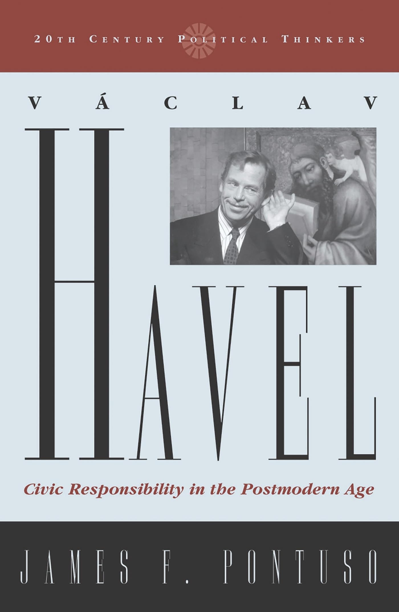 Buy Vaclav Havel: Civic Responsibility in the Postmodern Age (Twentieth-Century Political Thinkers) — BookShops.in