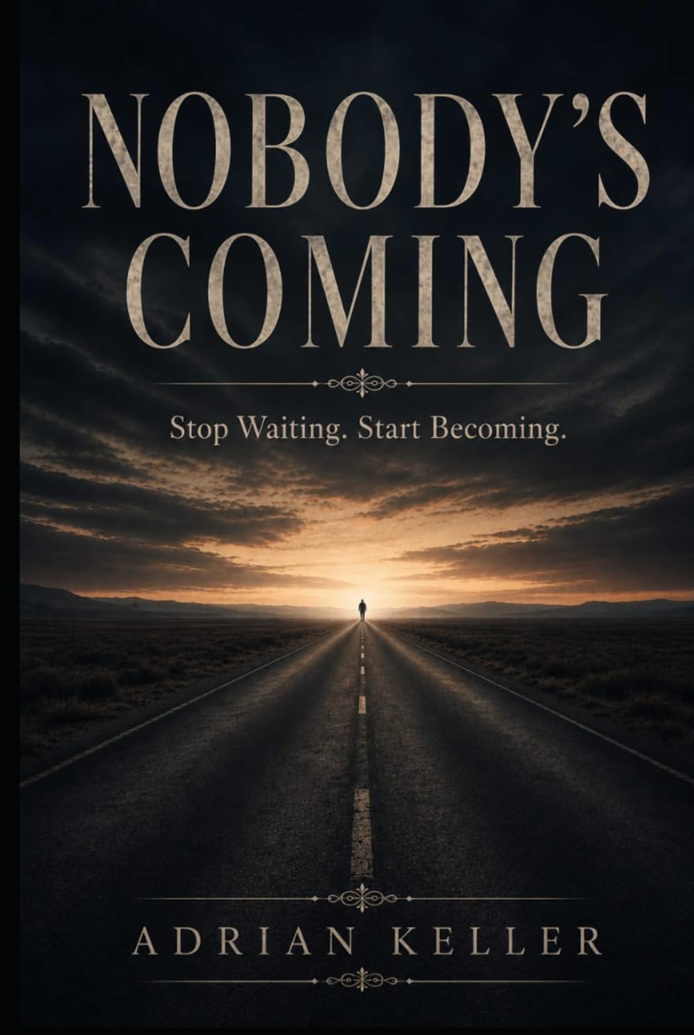 NOBODY'S COMING: Stop Waiting. Start Becoming.