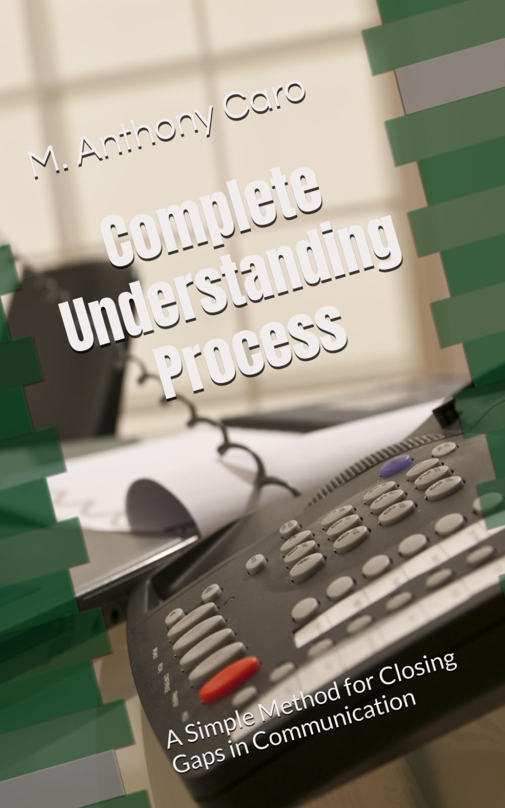 Complete Understanding Process: A simple Method for Closing Gaps in Communication