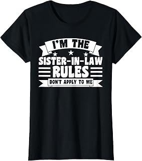 I'm the Sister-in-law Sister-in-law T-Shirt