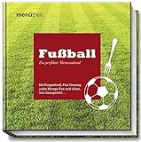  Menüthek Fußball - Ein perfekter Themenabend - Mit Fingerfood, Fan-Gesang, jeder Menge Fun und allem, was dazugehört... (menüthek / Ein perfekter Themenabend)