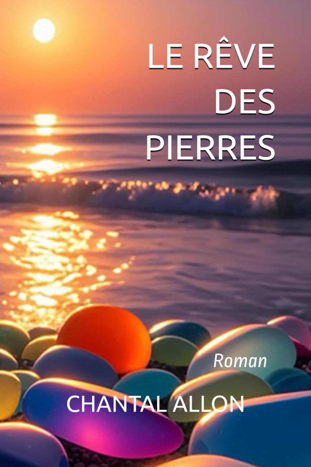 LE RÊVE DES PIERRES: Roman