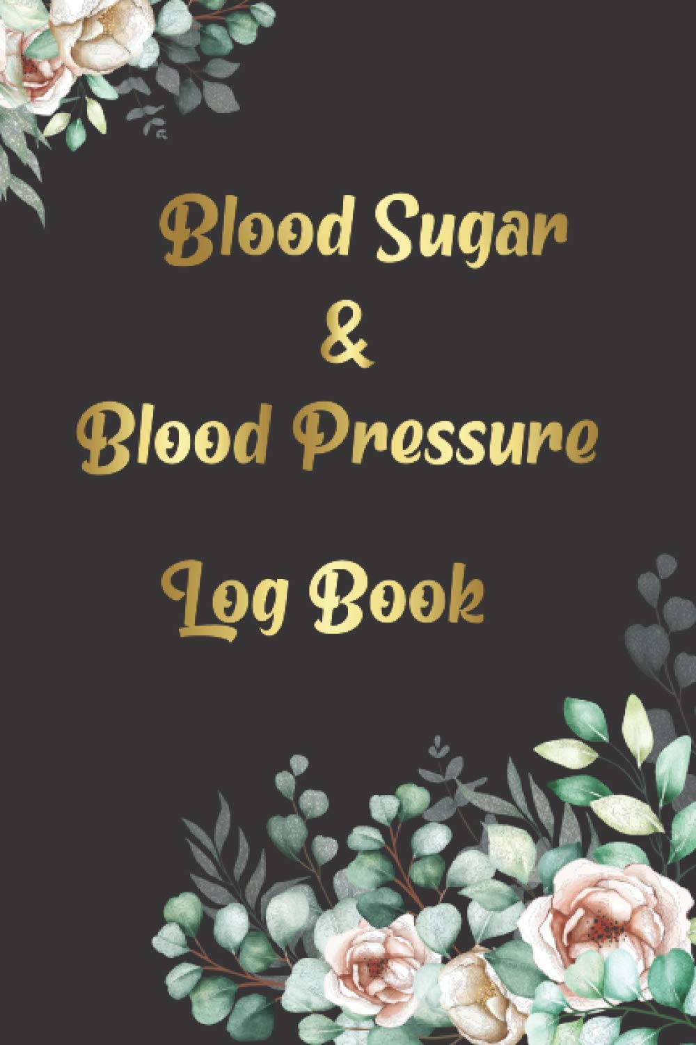 Blood Pressure & Blood Sugar Log Book: Diabetes and Blood Pressure Journal Log Book, Monitor Blood Sugar and Blood Pressure levels ... (2 Years Daily Health Record Book) (Gift)