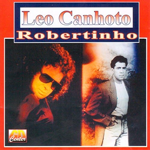 Leo Canhoto e Robertinho de Leo Canhoto e Robertinho en Amazon Music Amazon.es