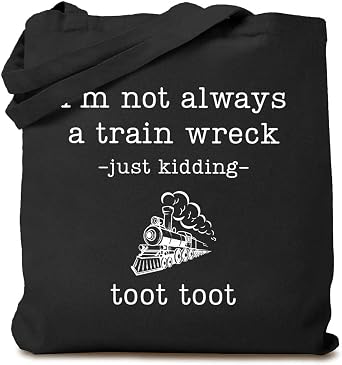 TSIIUO Im Not Always a Train Wreck Just Kidding Toot Canvas Tote Bag for Women Humorous Quote Reusable Shopping Bag