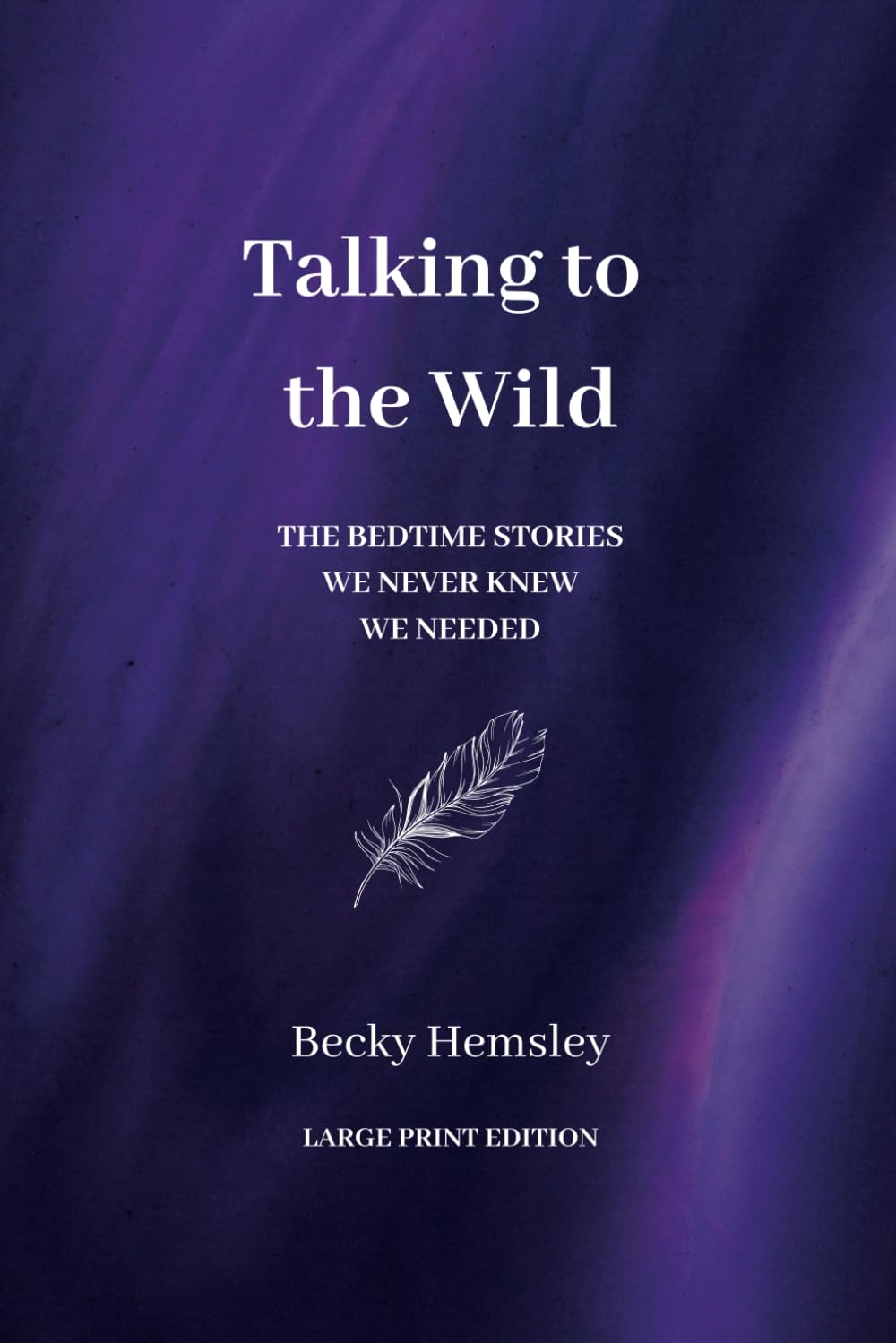 Talking to the Wild - Large Print Edition: The bedtime stories we never knew we needed