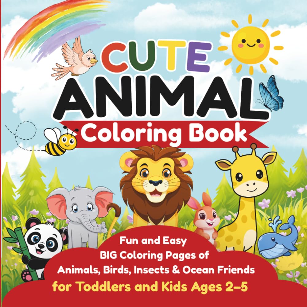 Cute Animal Coloring Book: Fun and Easy Coloring Pages of Animals, Birds, Insects & Ocean Friends with Color Examples for Toddlers and Kids Ages 2–5
