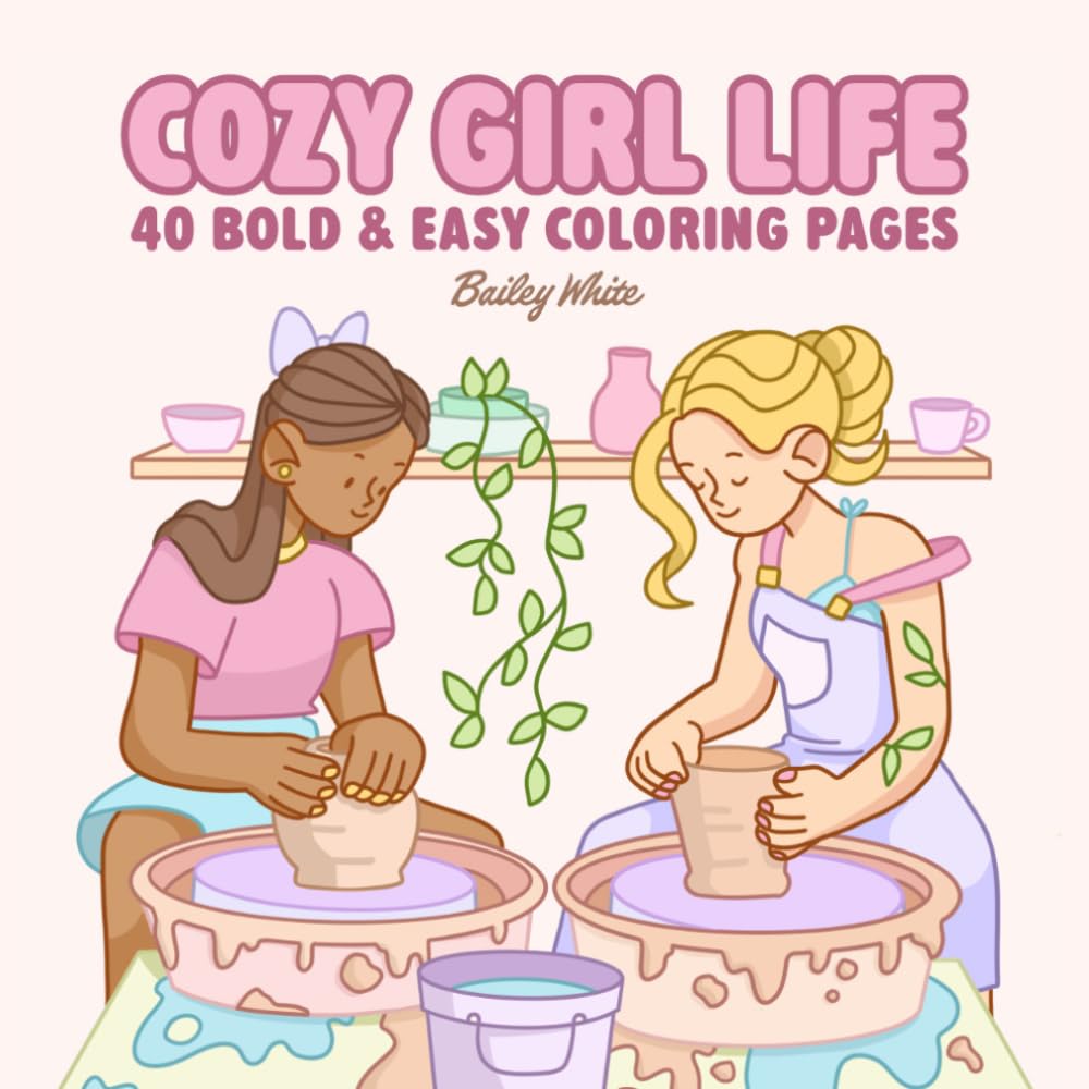Cozy Girl Life: 40 Bold & Easy Coloring Pages
