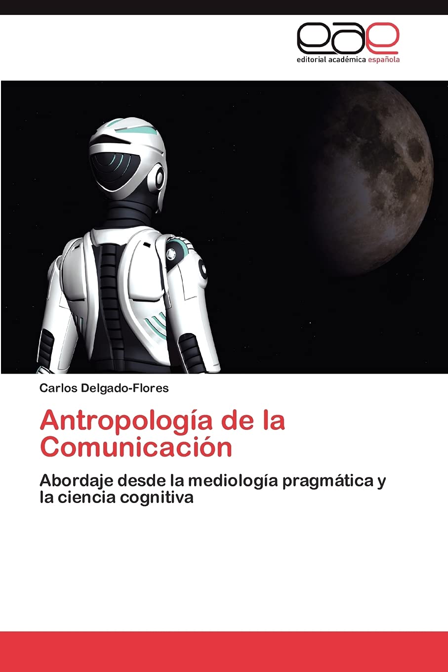 Antropologia de La Comunicacion: Abordaje desde la mediología pragmática y la ciencia cognitiva