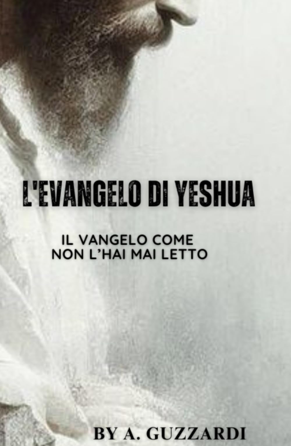 Il Vangelo di Yeshua: Il vangelo come non hai mai letto