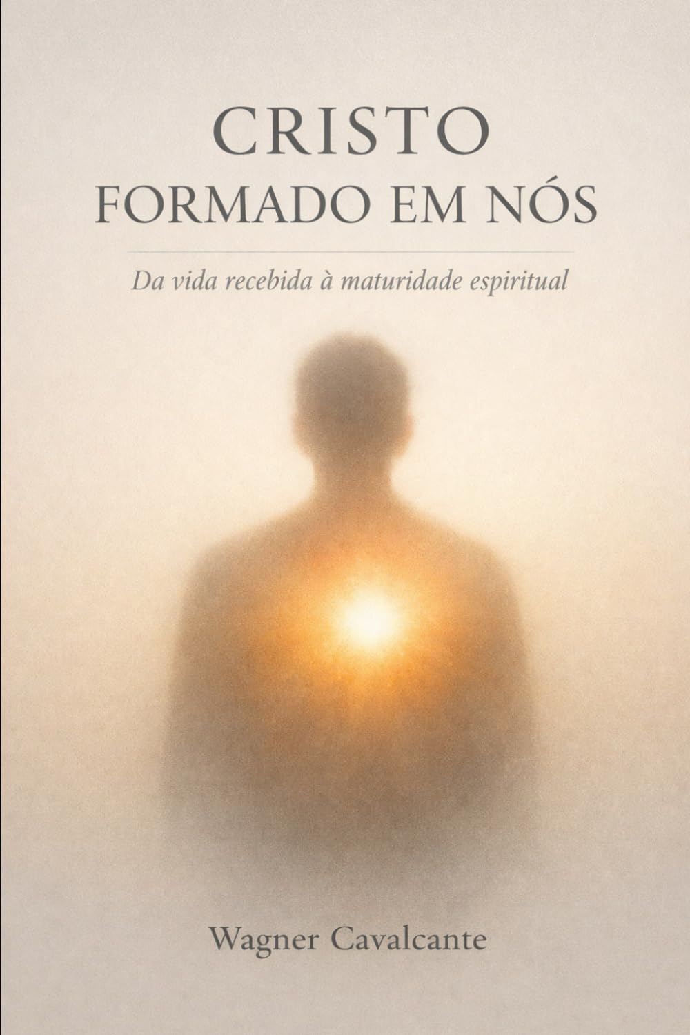 CRISTO FORMADO EM NÓS: Da vida recebida à maturidade espiritual