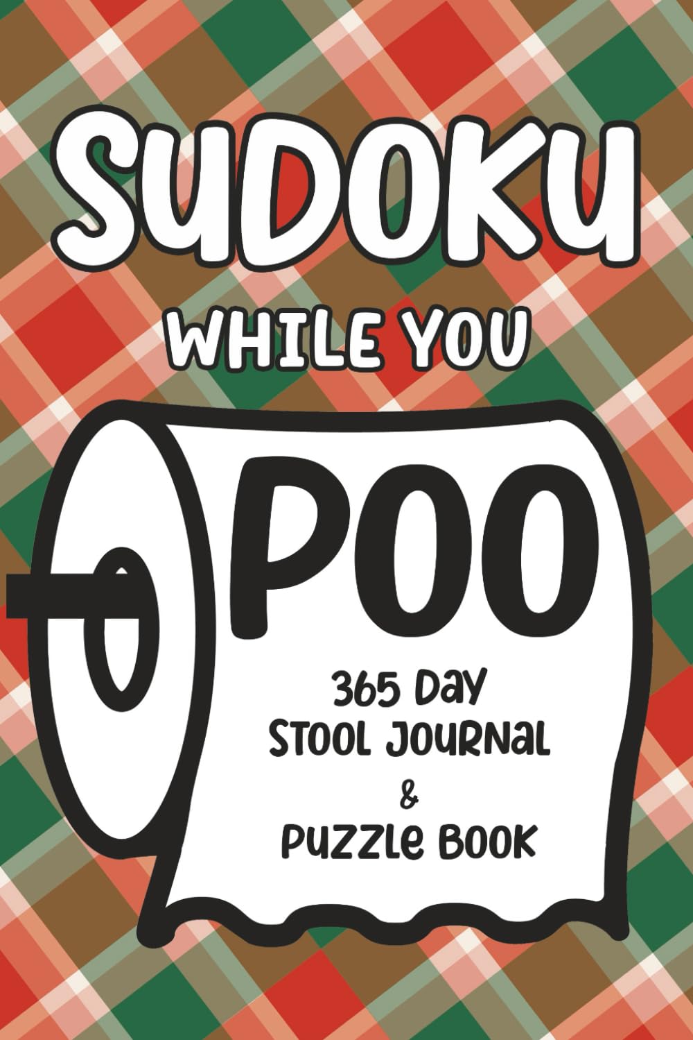 Sudoku While You Poo: 365 Day Stool Journal & Puzzle Book