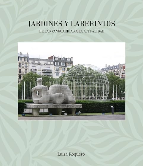 Jardines y laberintos. De las vanguardias a la actualidad