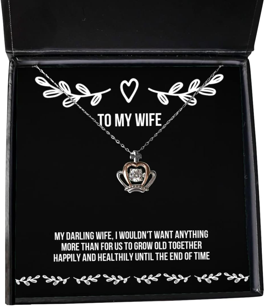 Love Wife, My Darling Wife, I Wouldn't Want Anything More Than for us to Grow Old, Useful Crown Pendant Necklace for Wife from Husband