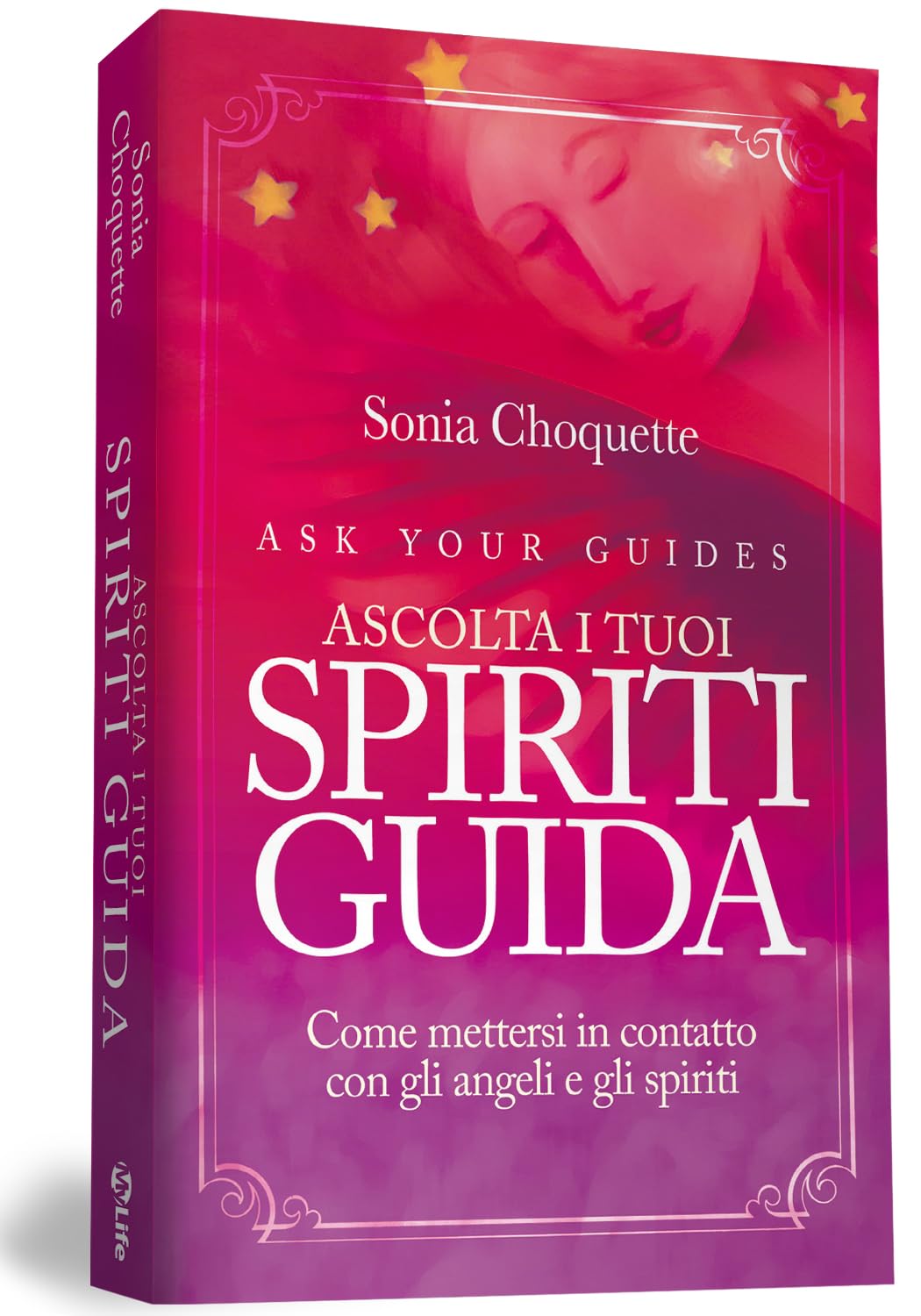 Ascolta i tuoi spiriti guida. Come mettersi in contatto con gli angeli e gli spiriti