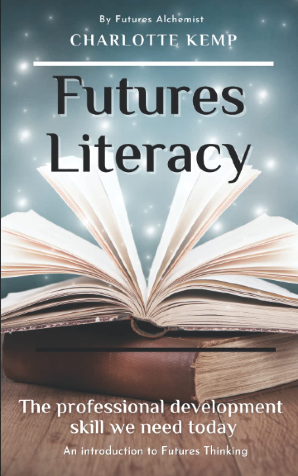 Futures Literacy: The professional development skill we are missing (Introduction to Futures Thinking)