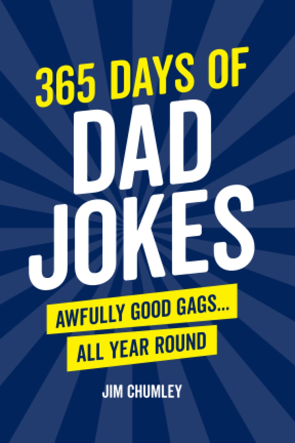 365 Days of Dad Jokes: Awfully Good Gags... All Year Round Paperback – 30 May 2023