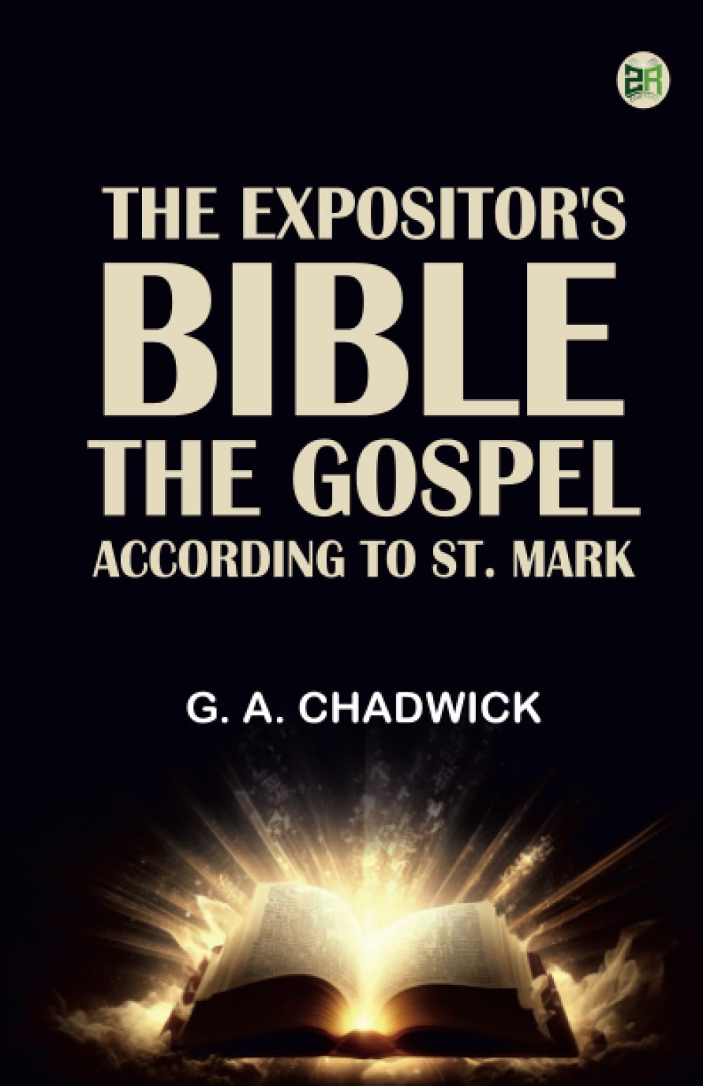The Expositor's Bible: The Gospel According to St. Mark
