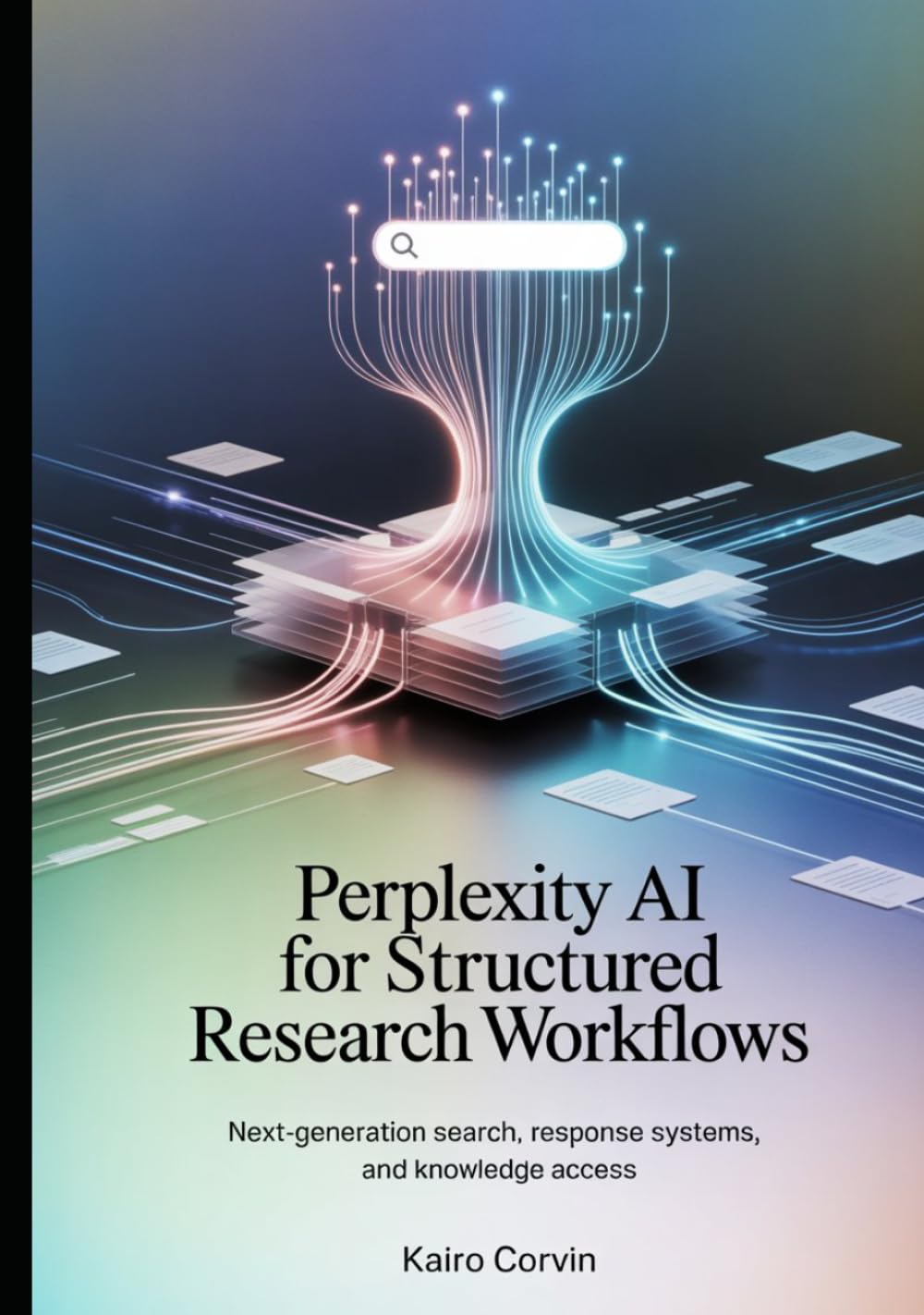 Perplexity AI for Structured Research Workflows: Next-Generation Search, Response Systems, and Knowledge Access