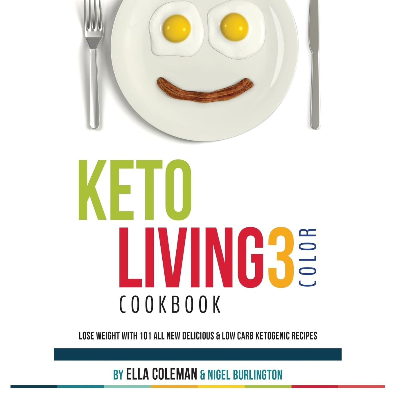 Keto Living 3 - Color Cookbook: Lose Weight with 101 All New Delicious & Low Carb Ketogenic Recipes: Volume 3