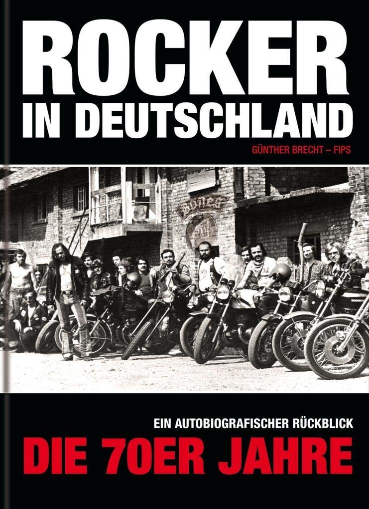 Rocker in Deutschland – Die 70er Jahre: Ein autobiographischer Rückblick: Ein autobiografischer Rückblick