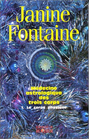 Médecine astrologique des trois corps - 1. Le corps physique