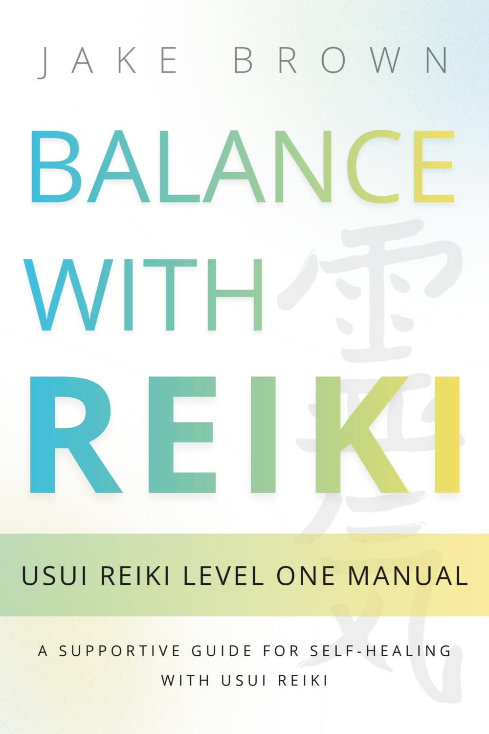Balance With Reiki: Usui Reiki Level One Manual (The Usui Reiki Path)