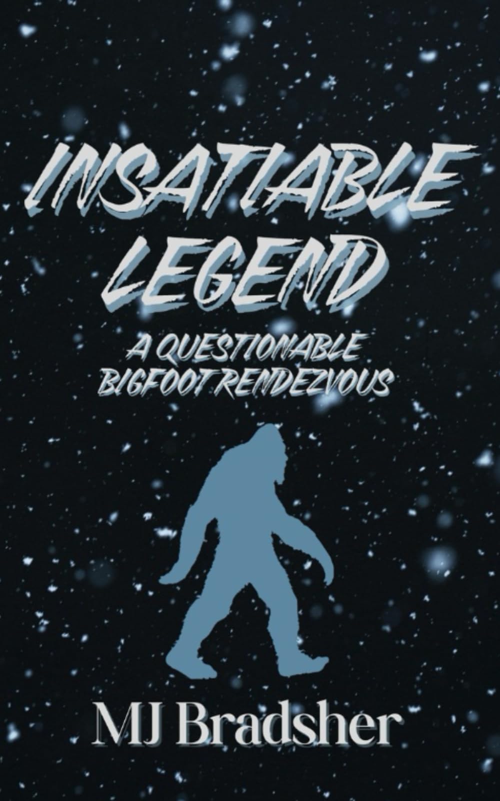 Insatiable Legend: A Questionable Bigfoot Rendezvous (Mysterious Encounters of Dreadridge Hollow)