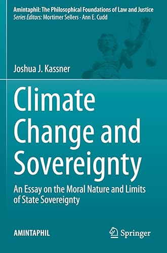 Climate Change and Sovereignty: An Essay on the Moral Nature and Limits of State Sovereignty: 10