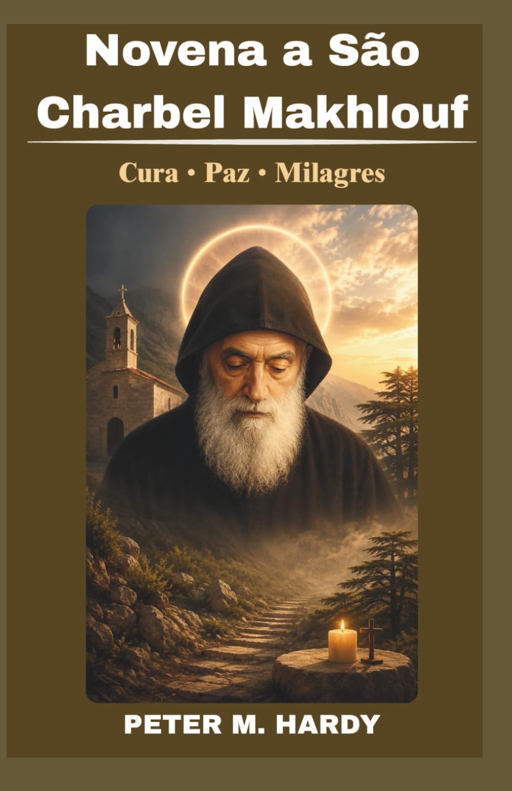 Novena a São Charbel Makhlouf: Livro de Orações Católicas de Nove Dias para Cura, Milagres e Paz Interior