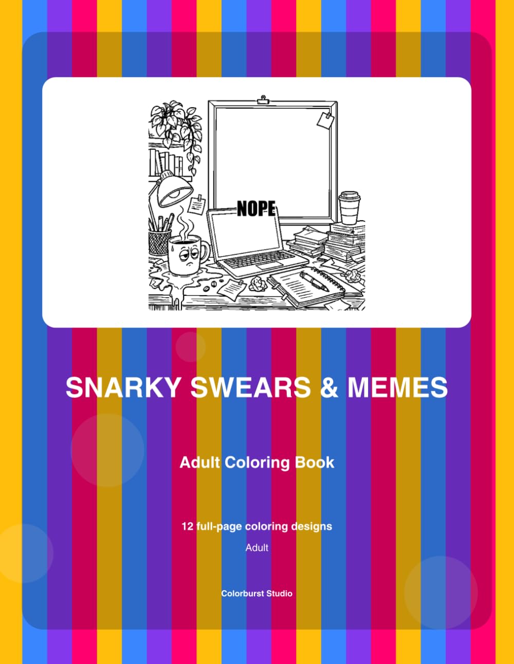 Snarky Swears & Memes: Adult Coloring Book