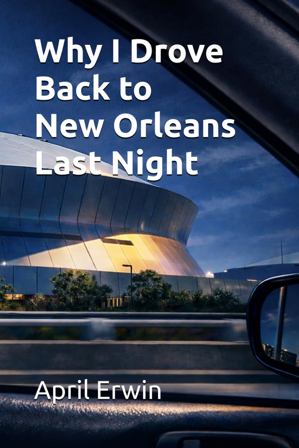 Why I Drove Back to New Orleans Last Night