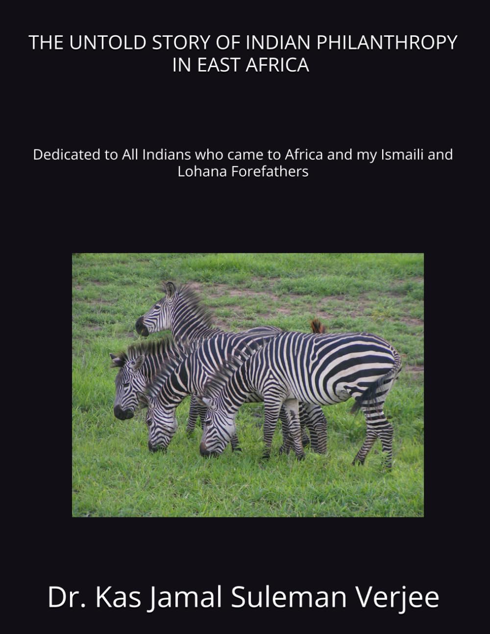 THE UNTOLD STORY OF INDIAN PHILANTHROPY IN EAST AFRICA :: Dedicated to All Indians who came to Africa and my Ismaili and Lohana Forefathers
