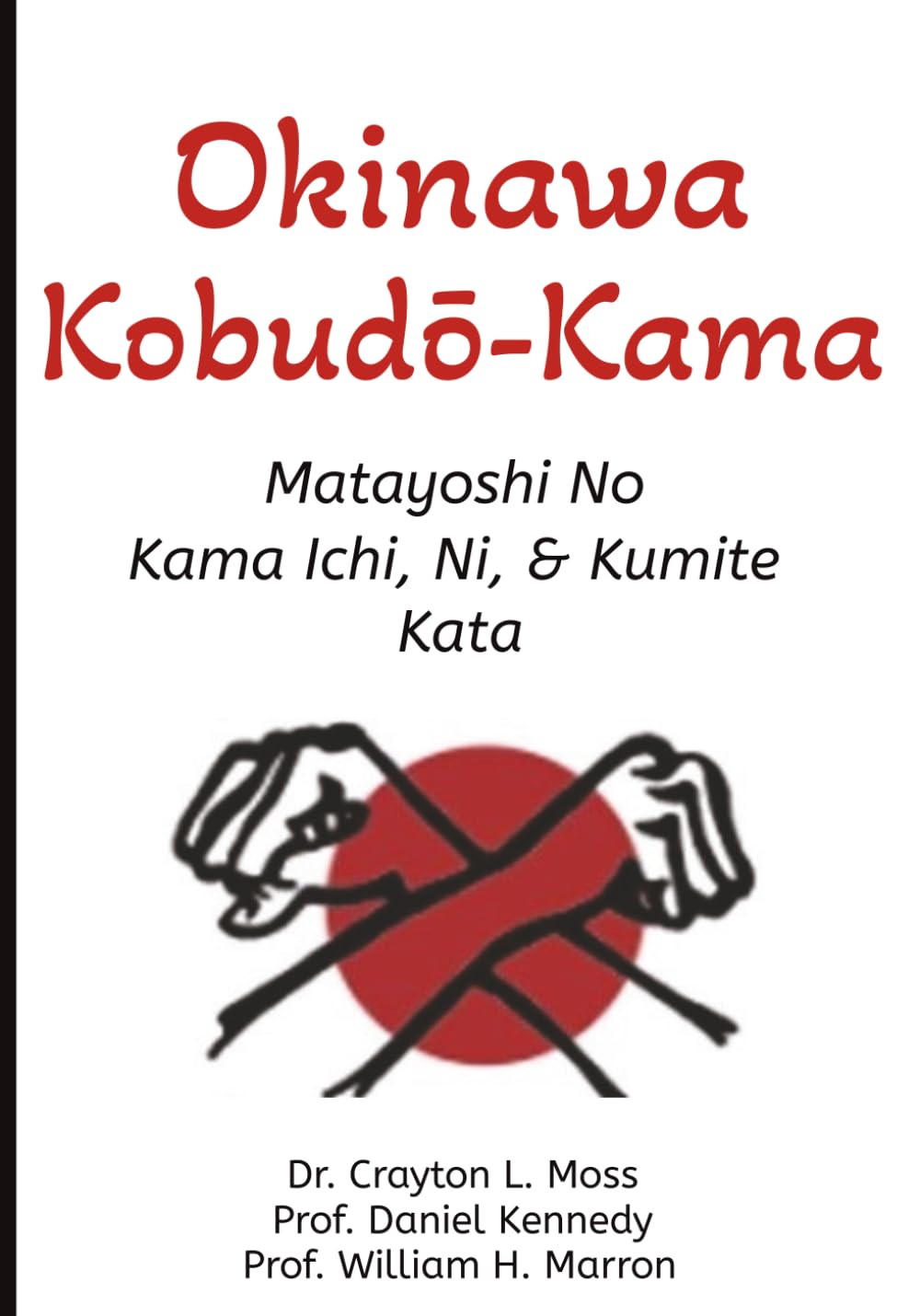 Okinawa Kobudō-Kama: Matayoshi No Kama Ichi, Ni, & Kumite Kata
