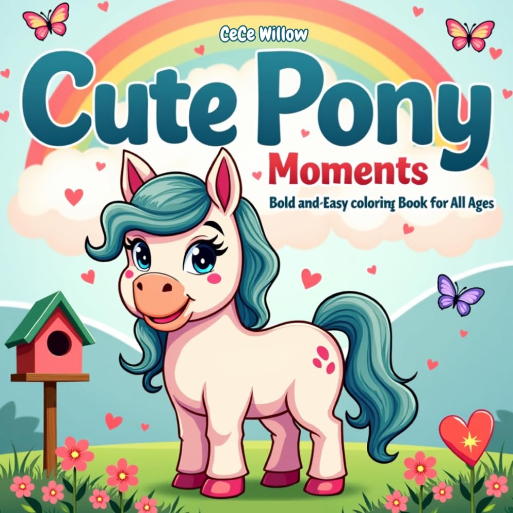 Cute Pony Moments: Bold & Easy Coloring Book for All Ages