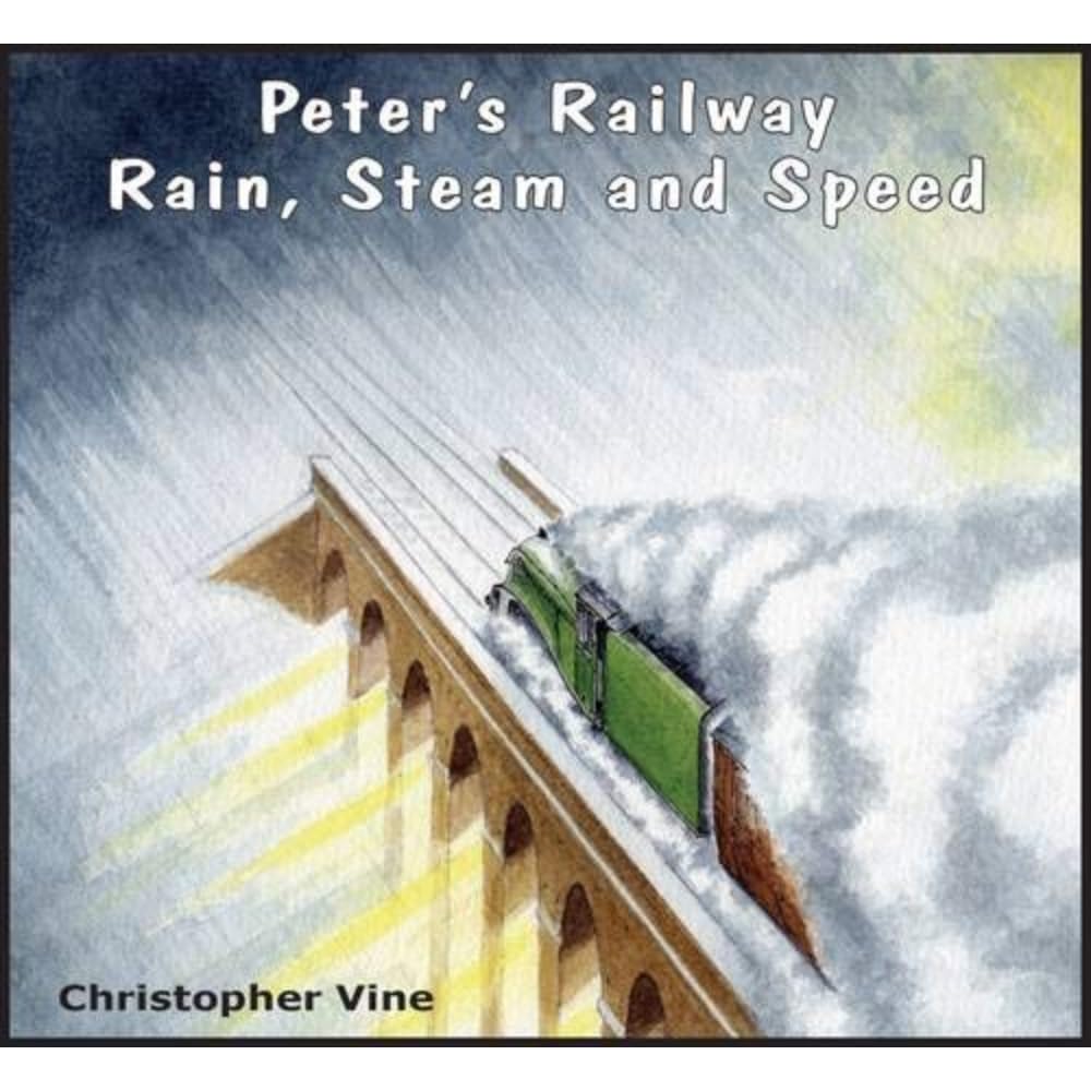 Christopher G. C. Vine Peter's Railway Rain, Steam & Speed Paperback Book