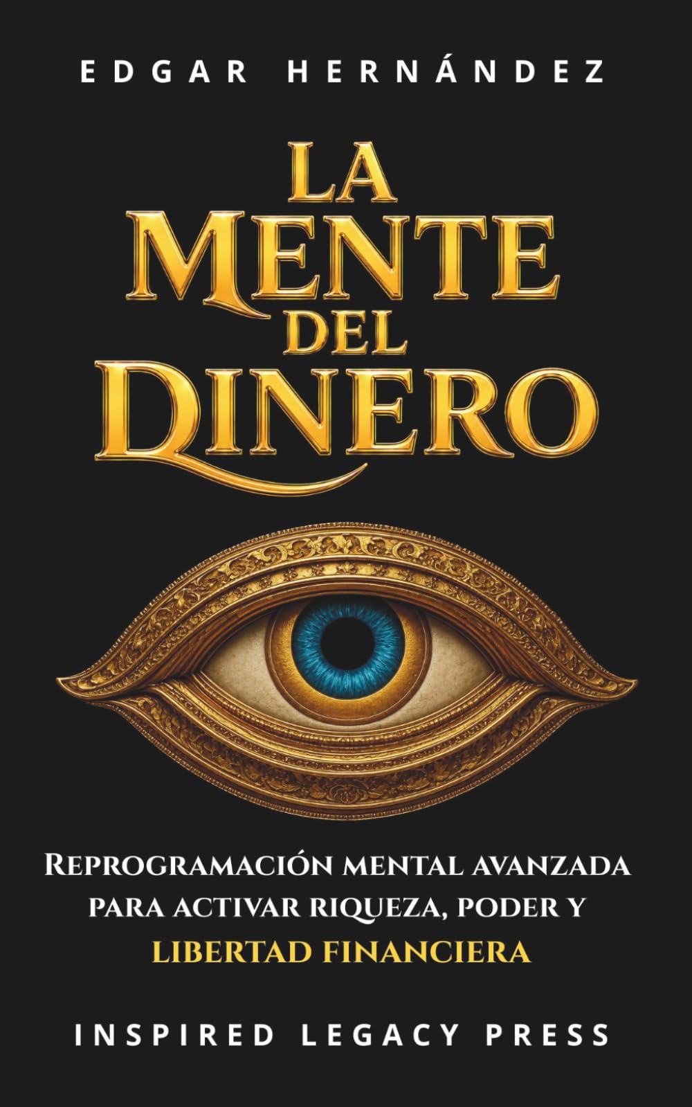 LA MENTE DEL DINERO: Reprogramación mental avanzada para activar poder, riqueza y libertad (Inspired Riqueza)