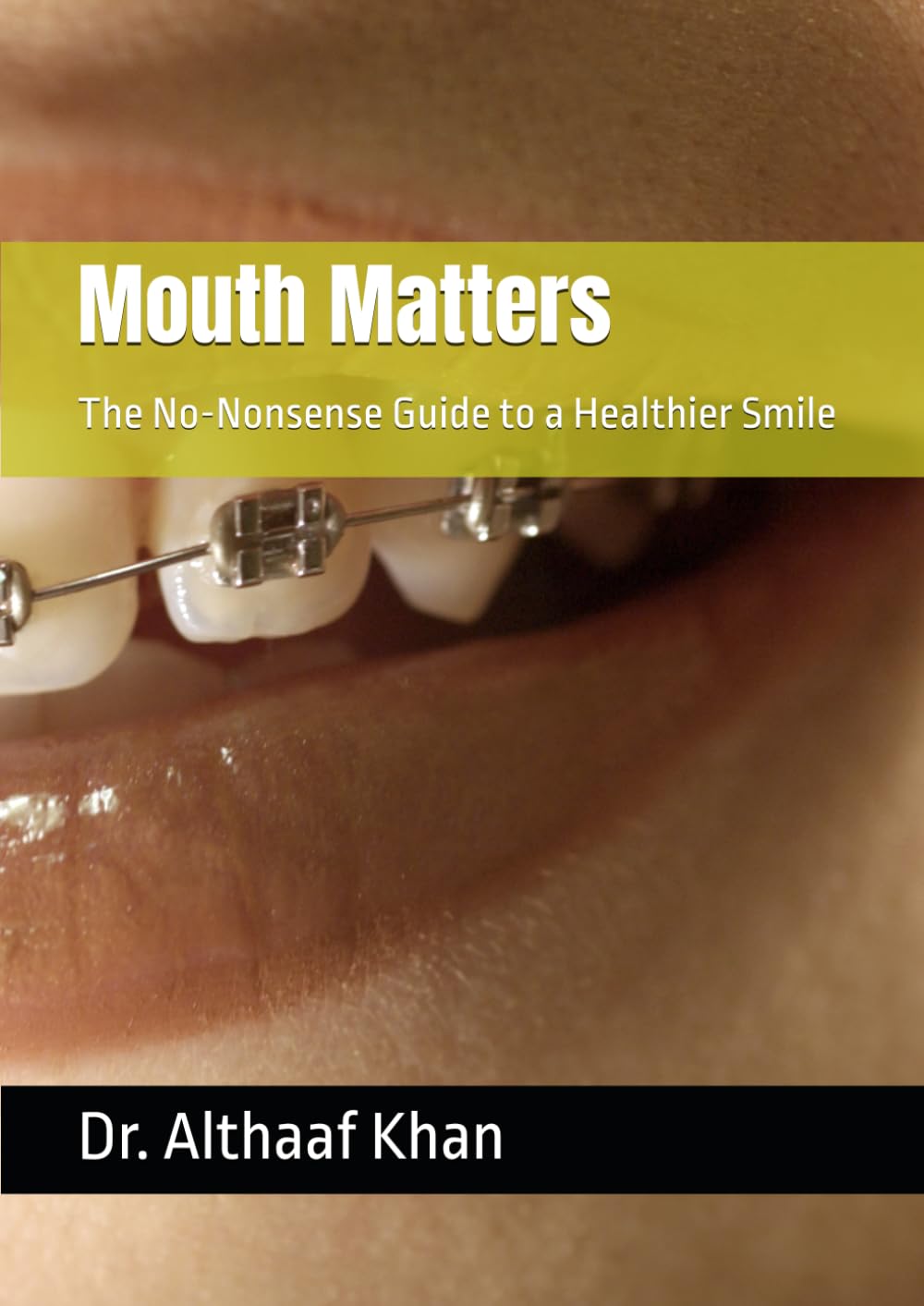Mouth Matters: The No-Nonsense Guide to a Healthier Smile (The Next-Gen Practice Blueprint)