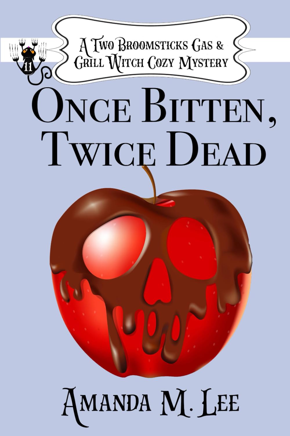 Once Bitten, Twice Dead: 11 (A Two Broomsticks Gas & Grill Witch Cozy Mystery)