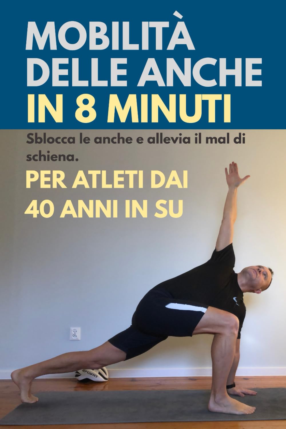 Mobilità delle anche in 8 minuti.: 6 Semplici Esercizi per Sbloccare le Anche, Alleviare il Mal di Schiena e Migliorare le Prestazioni. Guida ... dai 40 Anni in Su. (Attivi dopo i 50 anni)