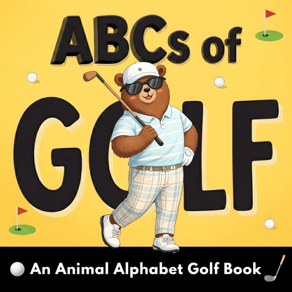 ABCs of Golf: A Fun Animal Alphabet Picture Book — A Golf Book for Toddlers and Young Kids to Learn ABCs, First Golf Words, and Fun Facts (Ages 2–6) (ABC Adventures)