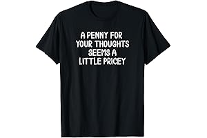 Funny Penny for Your Thoughts T-shirt: The Epitome of Sarcastic Humor